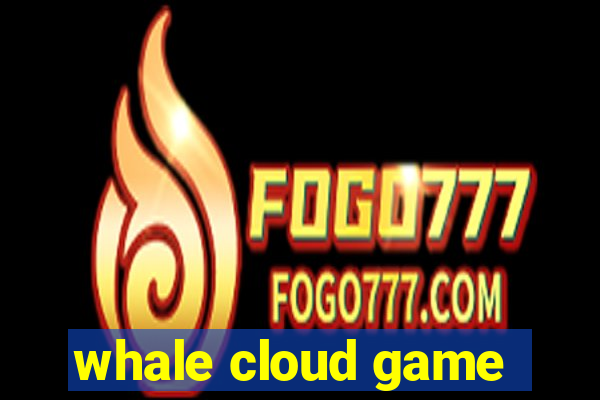 whale cloud game